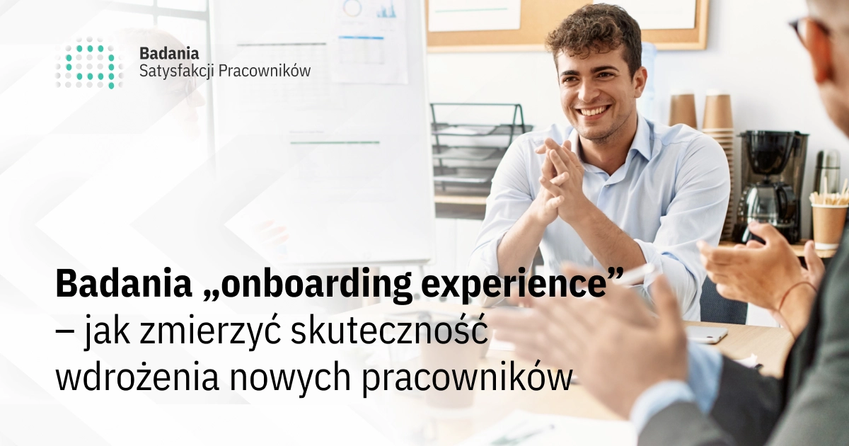 Badania „onboarding experience” – jak zmierzyć skuteczność wdrożenia nowych pracowników